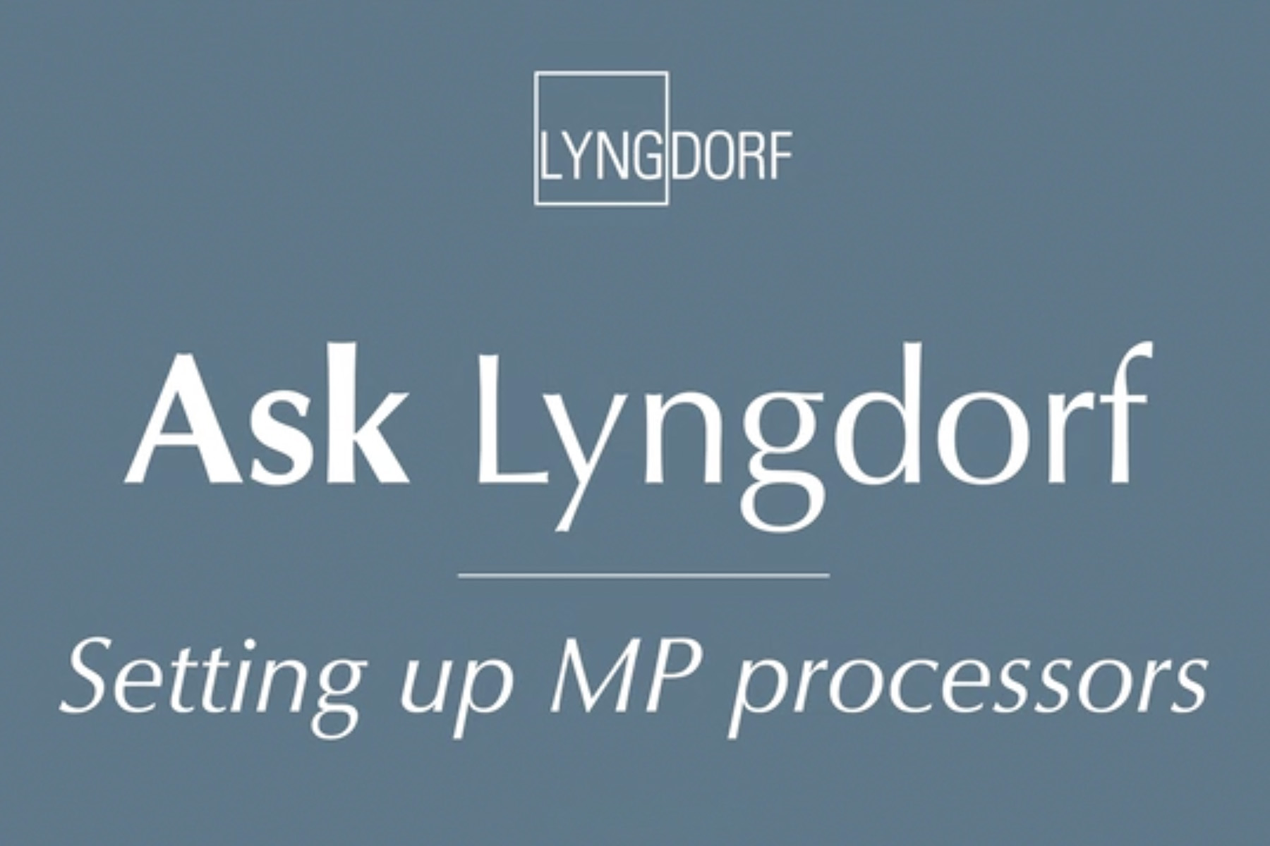 ASK LYNGDORF: Setting up MP processors